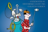 Golfens bedste og sjoveste anekdoter er samlet i bogen - Golf med glimt i øjet.