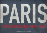 Befrielsen af Paris den 25. august og tiden lige efter var en sprængfarlig cocktail.