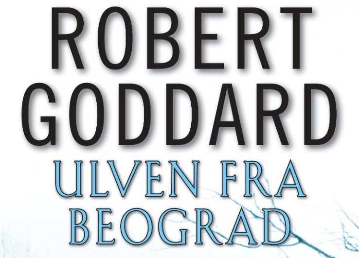 Ulven fra Beograd af Robert Goddard er god søndagslæsning.